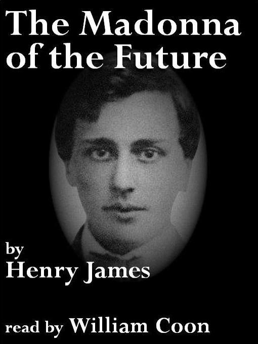 Title details for The Madonna of the Future by Henry James - Available